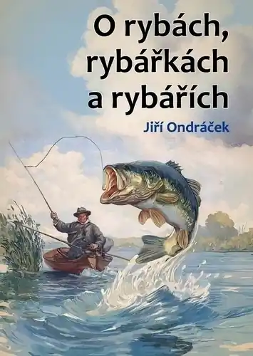 Speciální Cena Jiří Ondráček - O rybách, rybářkách a rybářích
